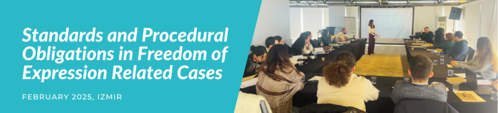 The “Standards and Procedural Obligations in Freedom of Expression-Related Cases” program was held in Izmir