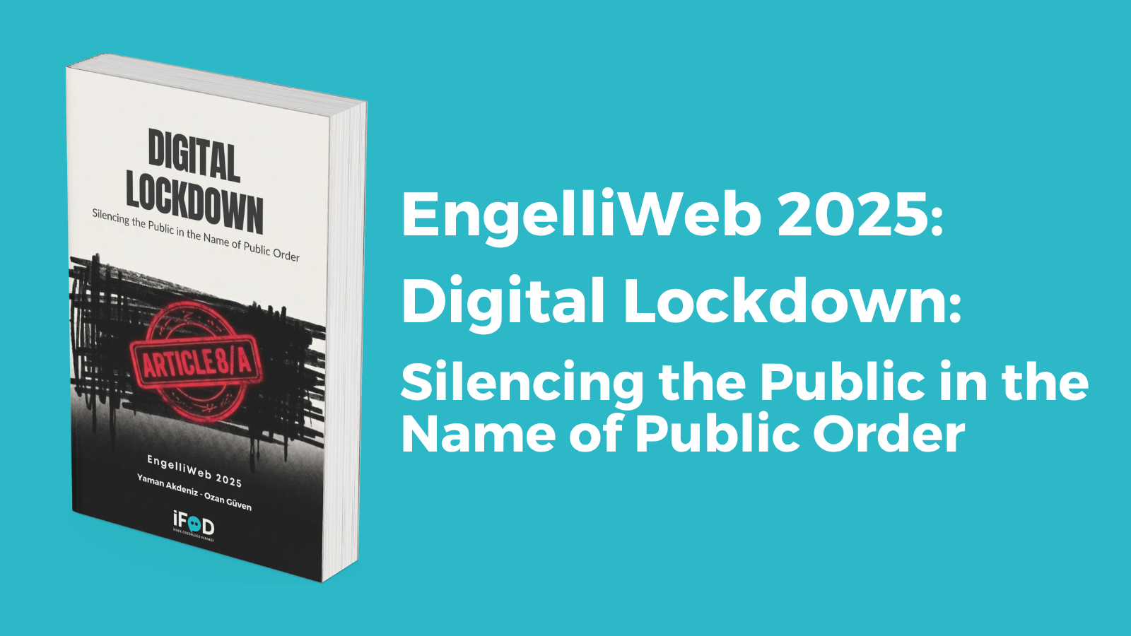 EngelliWeb 2025: Digital Lockdown — Silencing the Public in the Name of Public Order